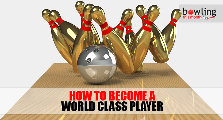 How to Become a World Class Player