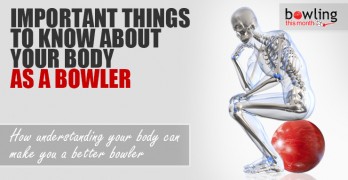 Important Things to Know About Your Body as a Bowler