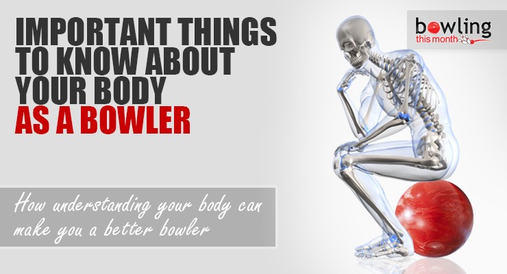 Important Things to Know About Your Body as a Bowler