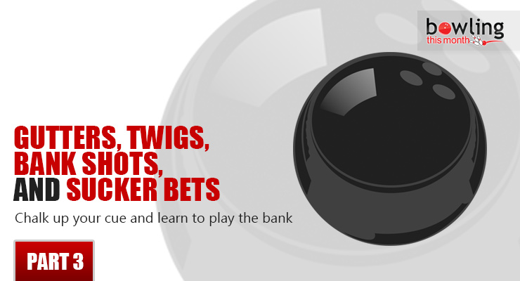 Gutters, Twigs, Bank Shots, and Sucker Bets - Part 3