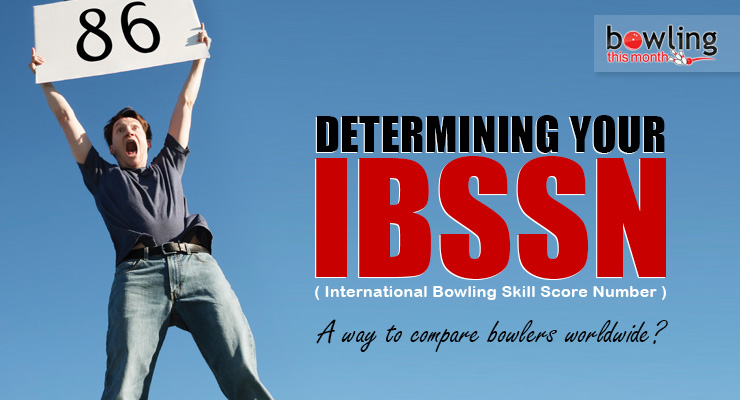 Determining Your IBSSN (International Bowling Skill Score Number)
