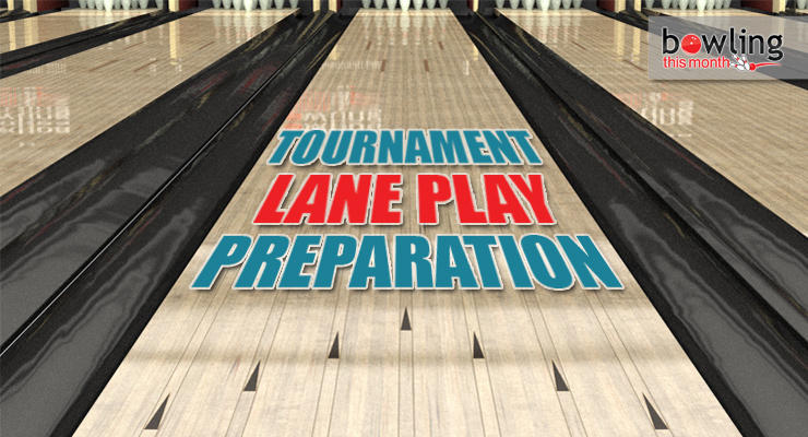 Tournament Lane Play Preparation