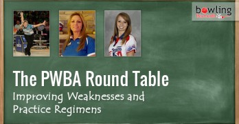 PWBA Round Table: Improving Weaknesses and Practice Regimens