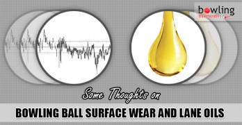 Some Thoughts on Bowling Ball Surface Wear and Lane Oils