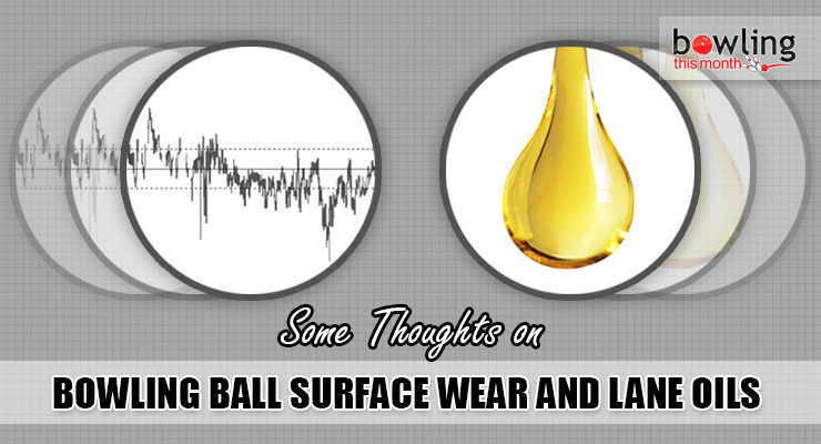 Some Thoughts on Bowling Ball Surface Wear and Lane Oils