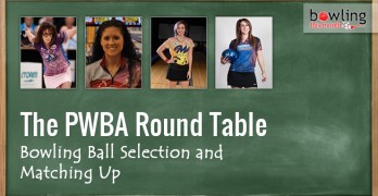 PWBA Round Table: Bowling Ball Selection and Matching Up