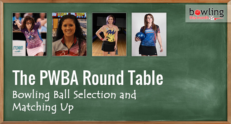 PWBA Round Table: Bowling Ball Selection and Matching Up