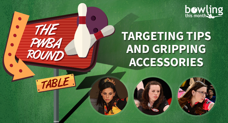 The PWBA Round Table: Targeting Tips and Gripping Accessories