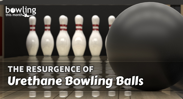 The Resurgence of Urethane Bowling Balls