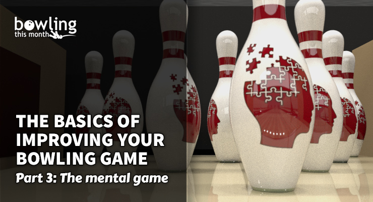 The Basics of Improving Your Bowling Game - Part 3