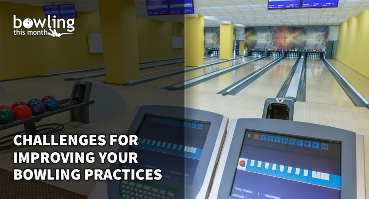 Challenges for Improving Your Bowling Practices