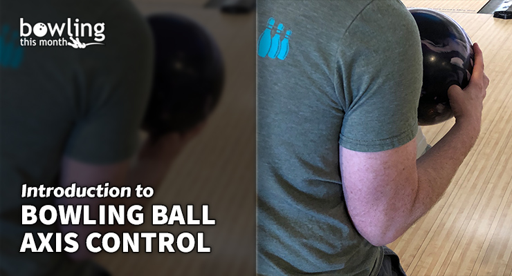 Introduction to Bowling Ball Axis Control