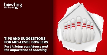 Tips and Suggestions for Mid-Level Bowlers - Part 1