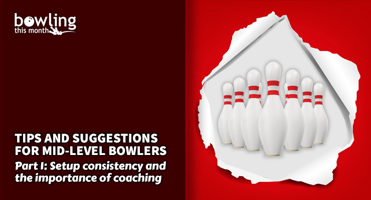 Tips and Suggestions for Mid-Level Bowlers - Part 1
