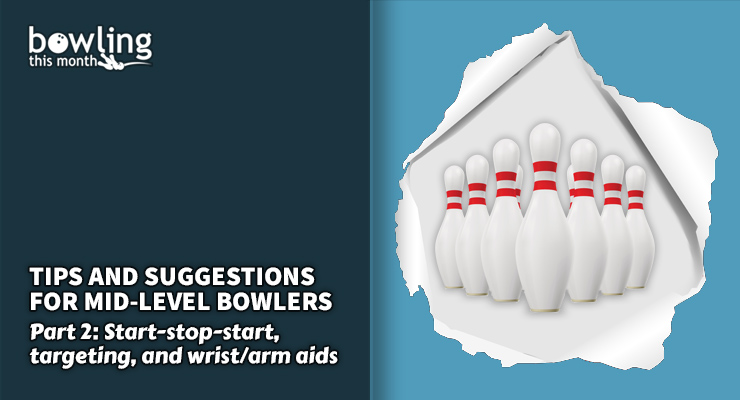 Tips and Suggestions for Mid-Level Bowlers – Part 2