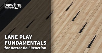 Lane Play Fundamentals for Better Ball Reaction
