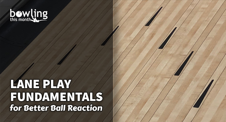 Lane Play Fundamentals for Better Ball Reaction