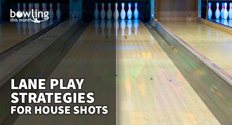 Lane Play Strategies for House Shots