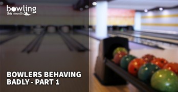Bowlers Behaving Badly - Part 1