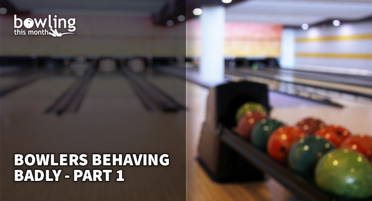 Bowlers Behaving Badly - Part 1