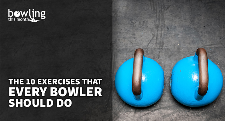 The 10 Exercises That Every Bowler Should Do