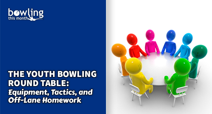 The Youth Bowling Round Table: Equipment, Tactics, and Off-Lane Homework