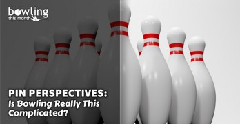 Pin Perspectives: Is Bowling Really This Complicated?