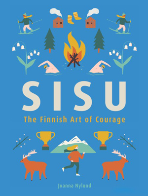 Sisu: The Finnish Art of Courage