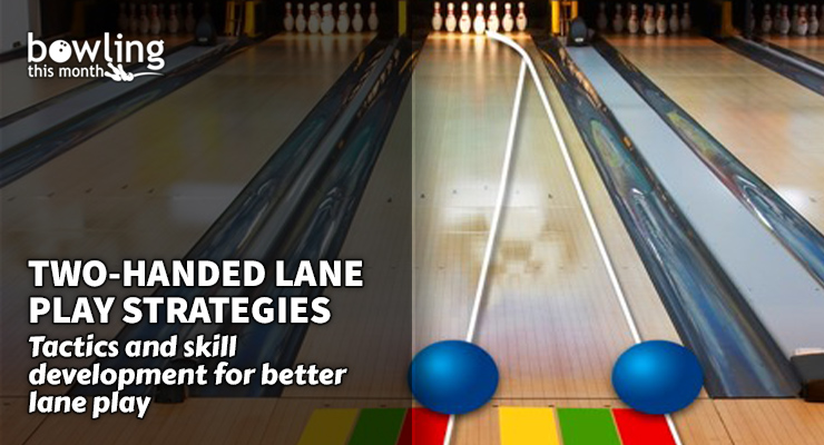 two-handed-lane-play-strategies