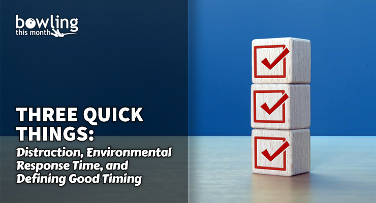 Three Quick Things: Distraction, Environmental Response Time, and Defining Good Timing