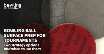 Bowling Ball Surface Prep for Tournaments