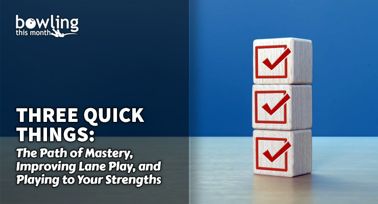 Three Quick Things: The Path of Mastery, Improving Lane Play, and Playing to Your Strengths