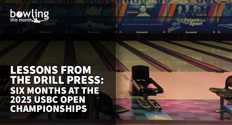 Lessons From the Drill Press: Six Months at the 2025 USBC Open Championships